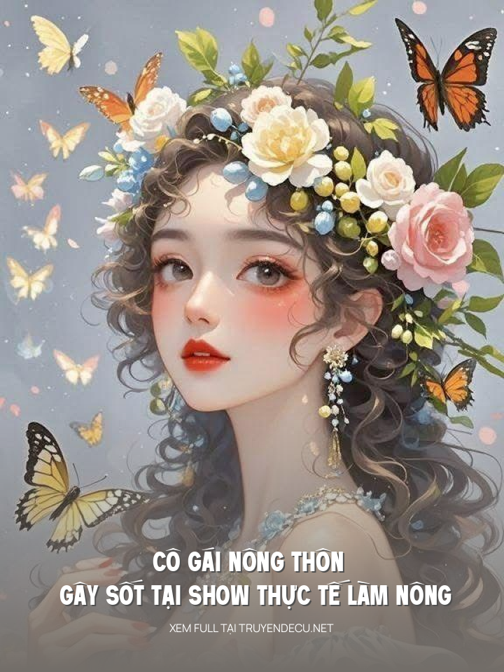 
                            Cô Gái Nông Thôn Gây Sốt Tại Show Thực Tế Làm Nông