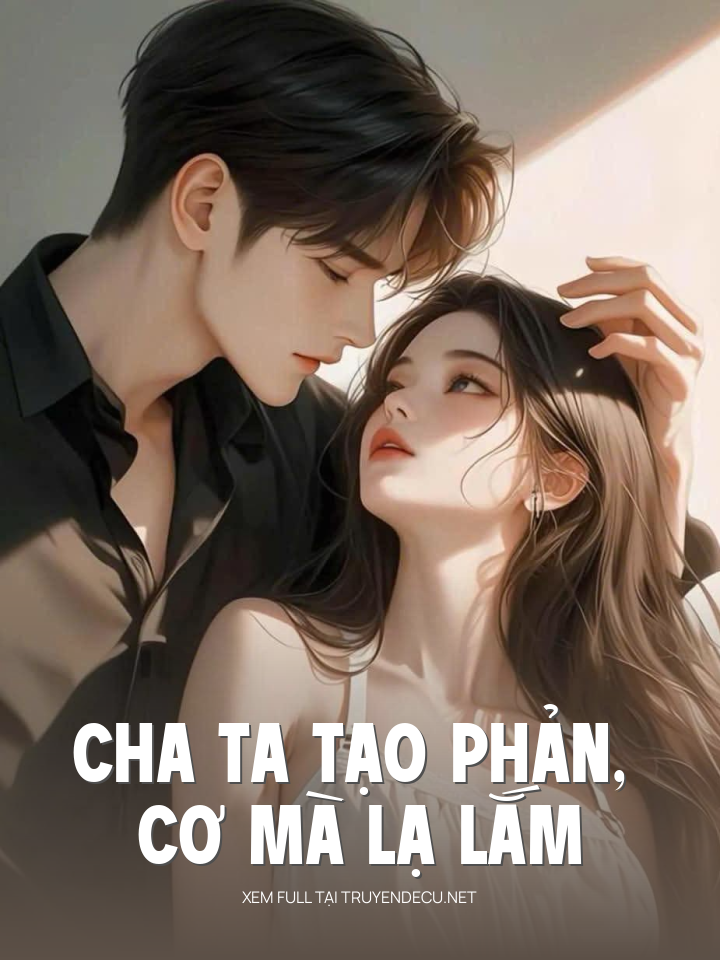 Cha Ta Tạo Phản, Cơ Mà Lạ Lắm