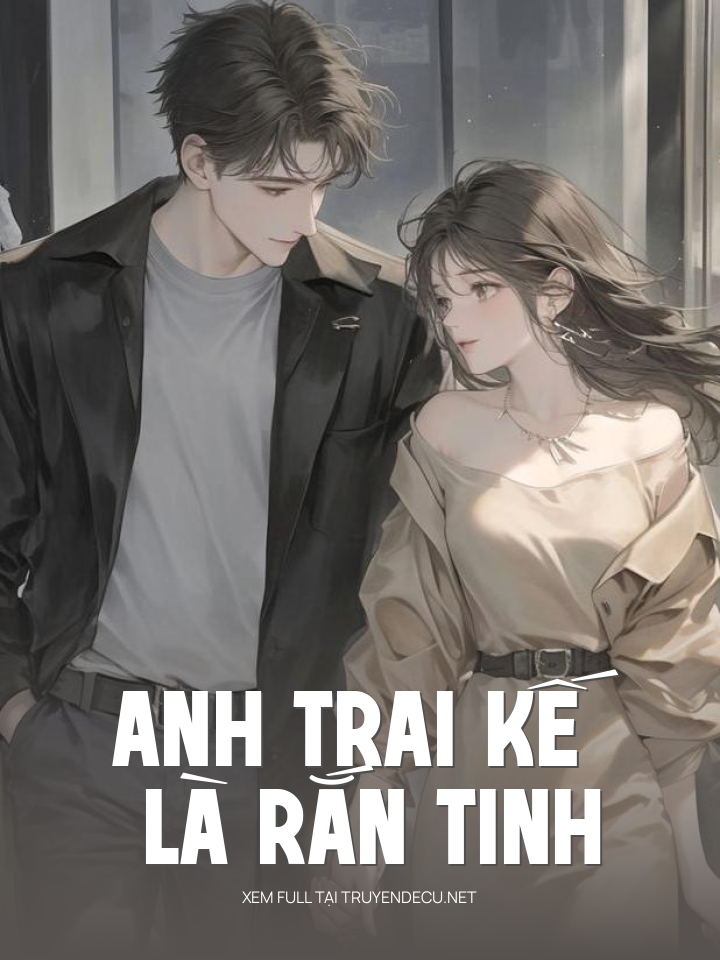 Anh Trai Kế Là Rắn Tinh