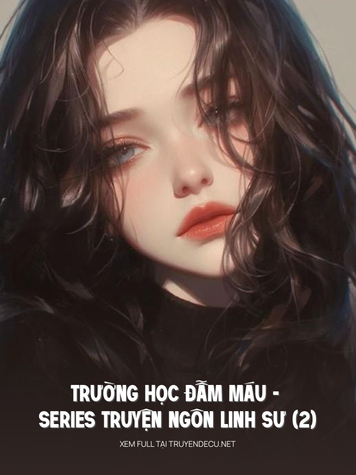 Trường Học Đẫm Máo - Series Truyện Ngôn Linh Sư (2)
