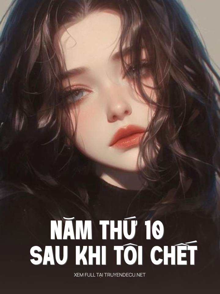 
                            Năm Thứ 10 Sau Khi Tôi Chết