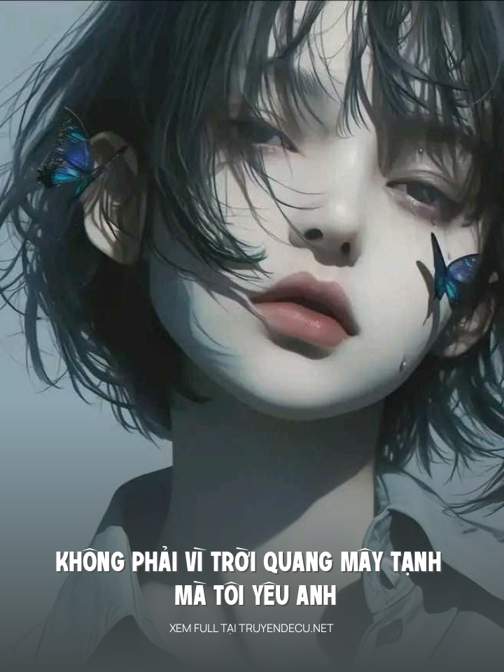 Không Phải Vì Trời Quang Mây Tạnh Mà Tôi Yêu Anh