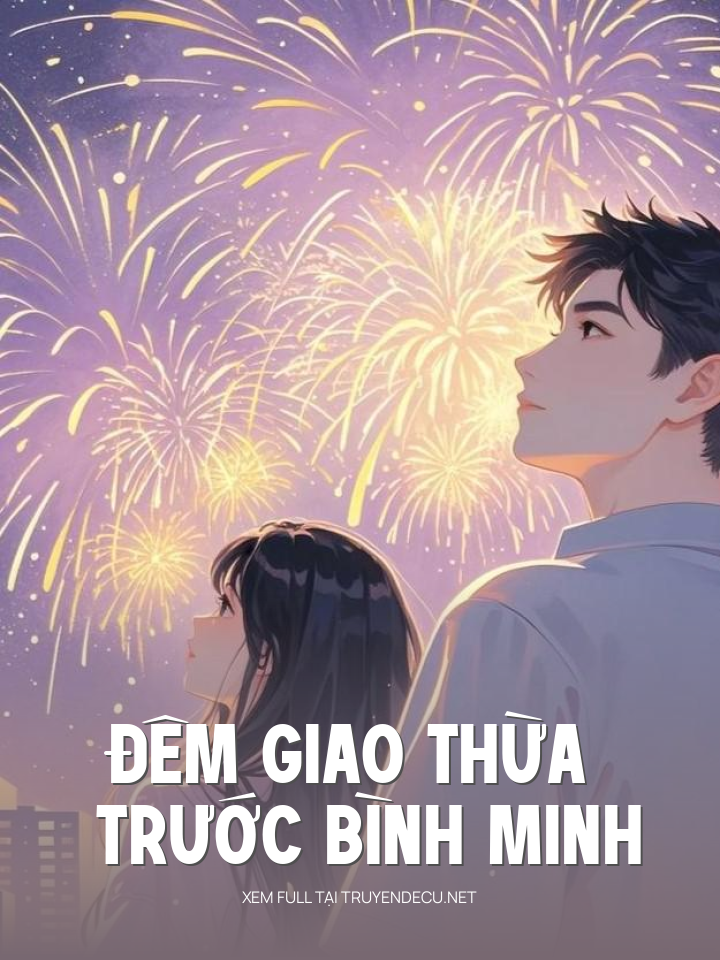 
                            Đêm Giao Thừa Trước Bình Minh