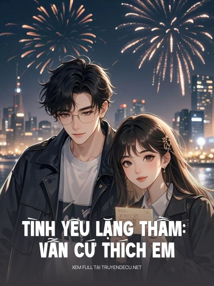 Tình Yêu Lặng Thầm: Vẫn Cứ Thích Em