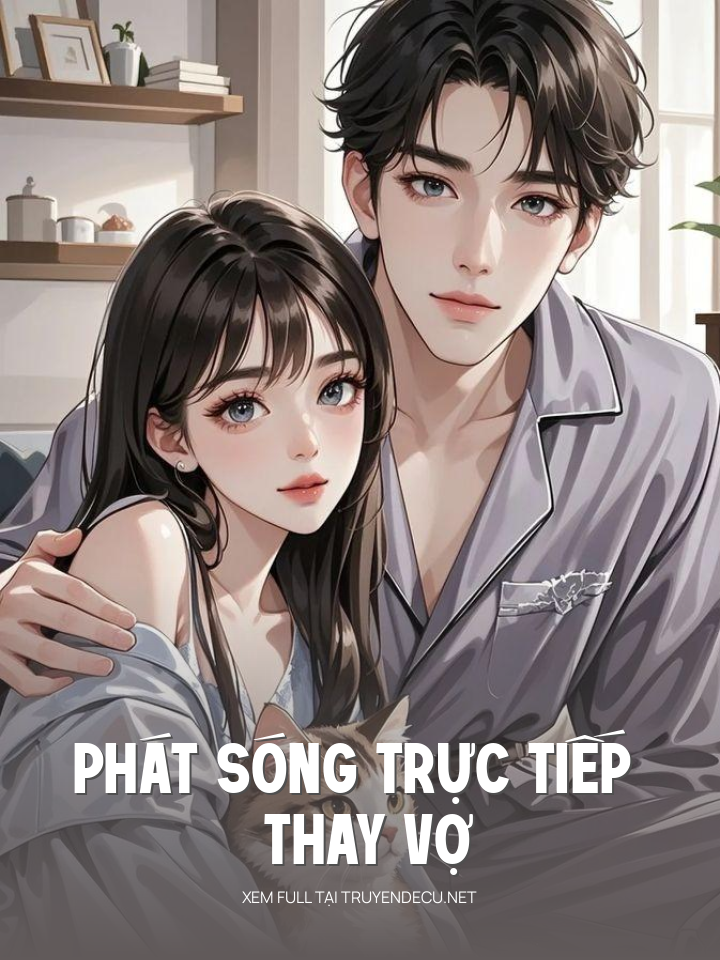
                            Phát Sóng Trực Tiếp Thay Vợ
