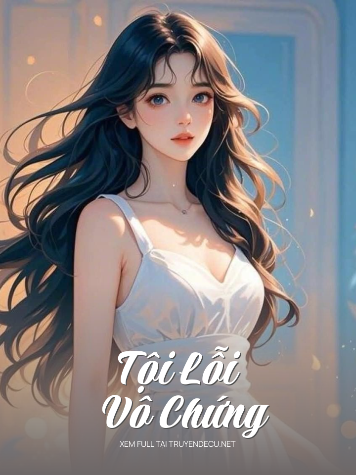 
                            Tội Lỗi Vô Chứng