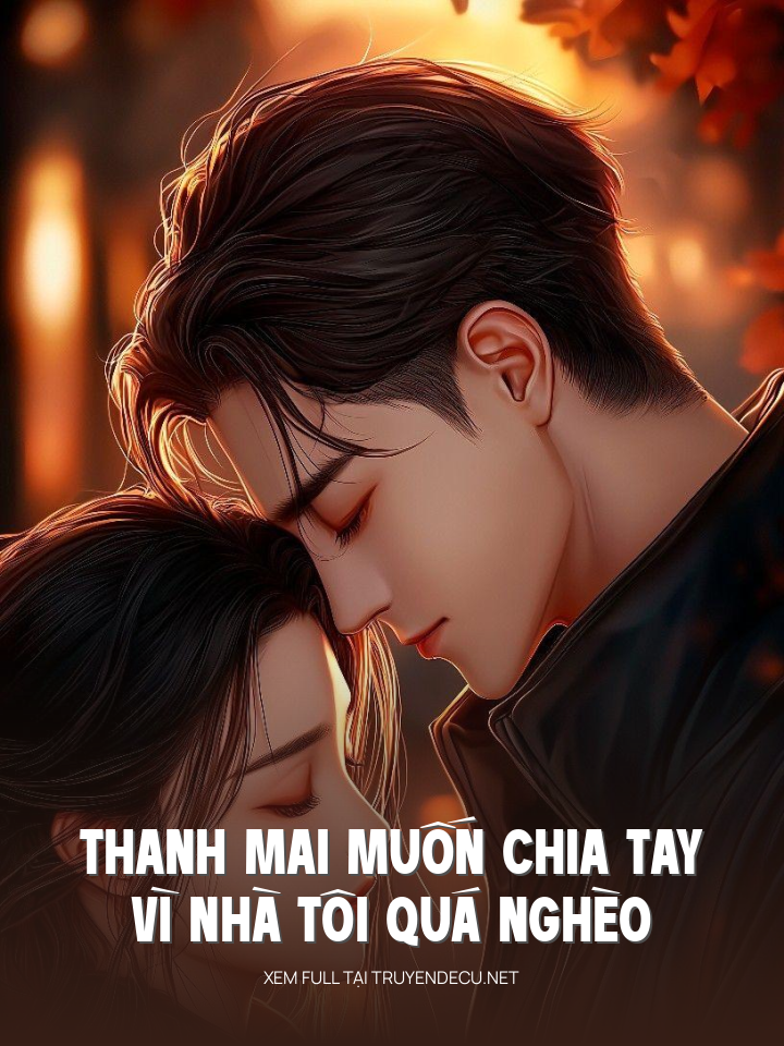 Thanh Mai Muốn Chia Tay Vì Nhà Tôi Quá Nghèo