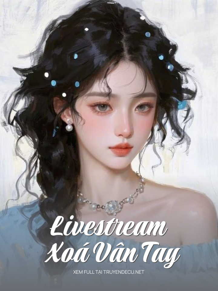 
                            Livestream Xoá Vân Tay