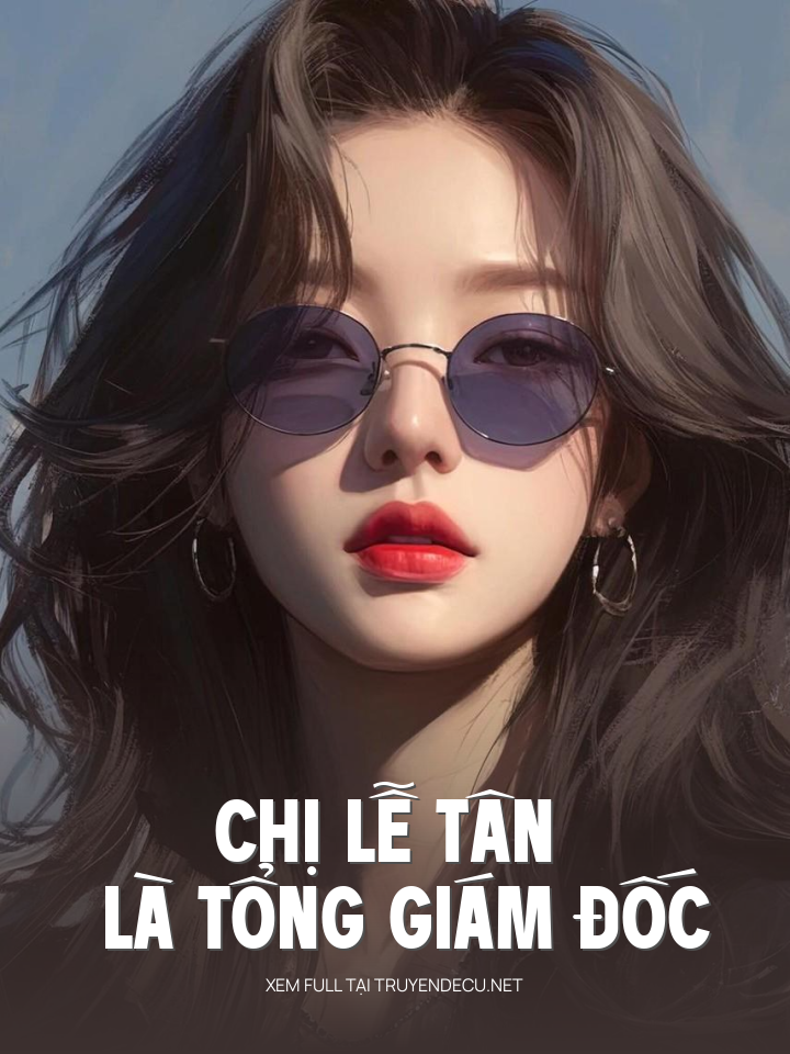 
                            Chị Lễ Tân Là Tổng Giám Đốc