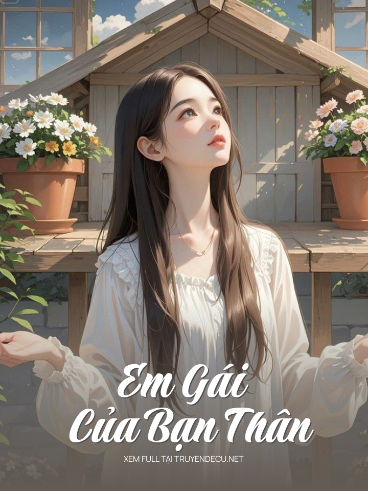 
                            Em Gái Của Bạn Thân