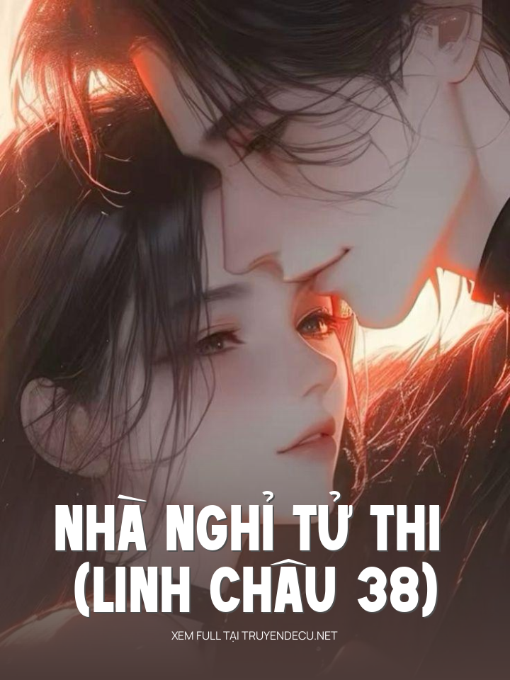
                            Nhà Nghỉ Tử Thi (Linh Châu 38)