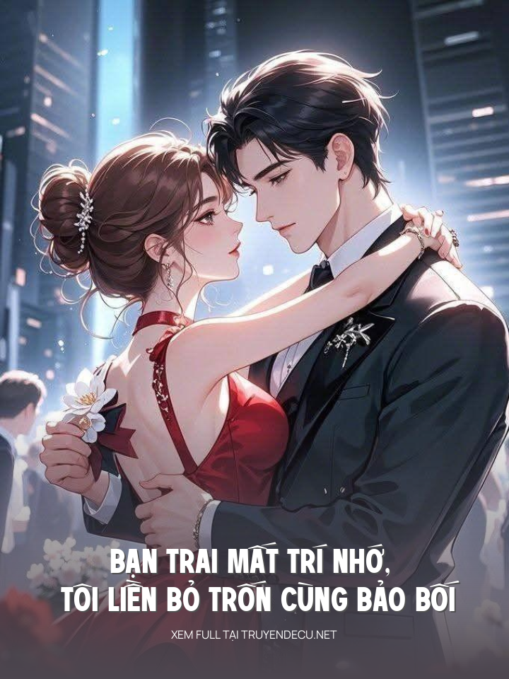 Bạn Trai Mất Trí Nhớ, Tôi Liền Bỏ Trốn Cùng Bảo Bối
