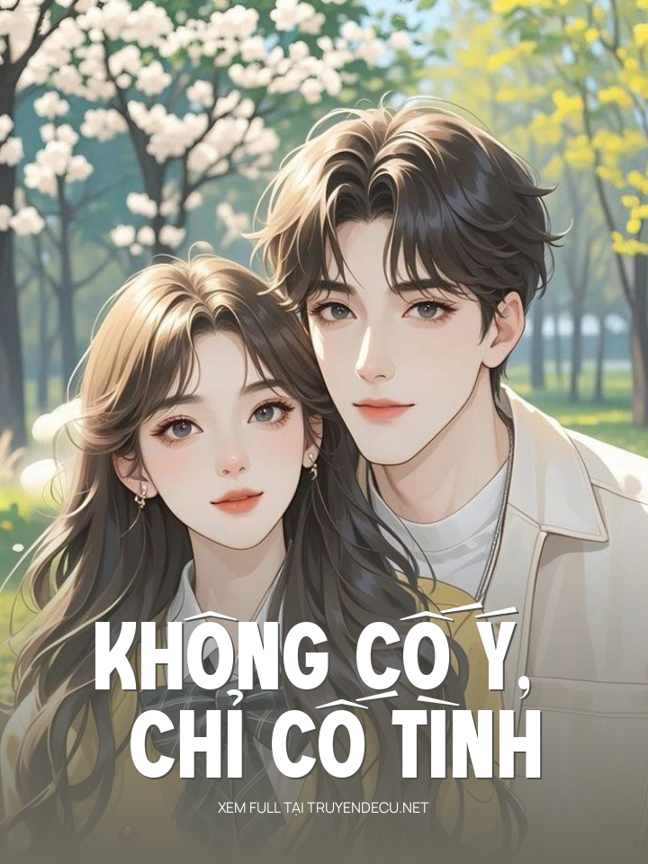 
                            Không Cố Ý, Chỉ Cố Tình