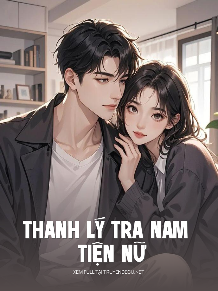 
                            Thanh Lý Tra Nam Tiện Nữ