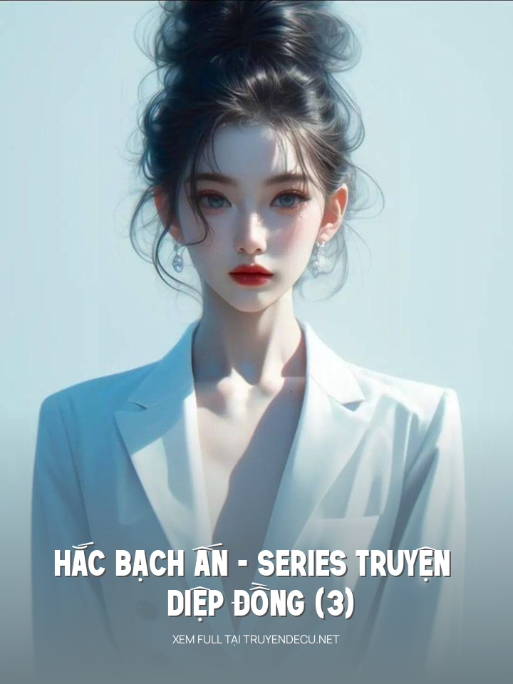 
                            Hắc Bạch Ấn - Series Truyện Diệp Đồng (3)