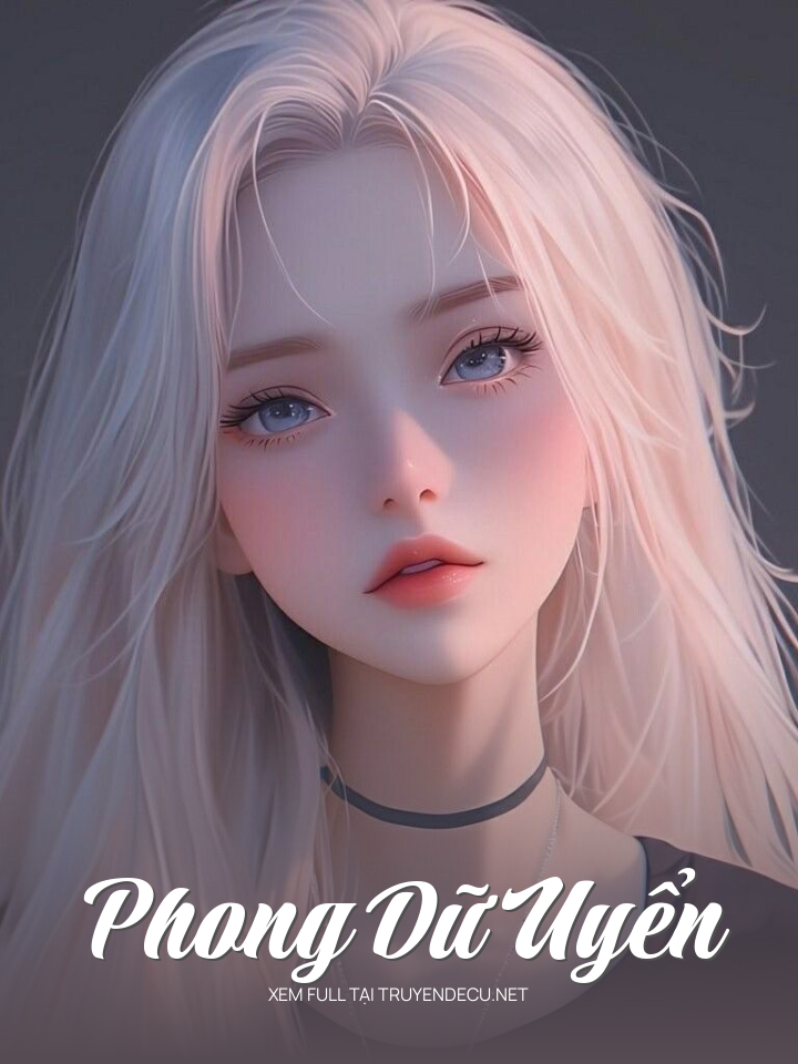 
                            Phong Dữ Uyển