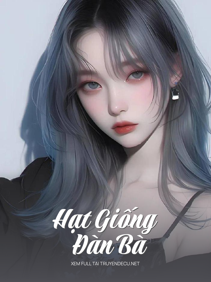 
                            Hạt Giống Đàn Bà