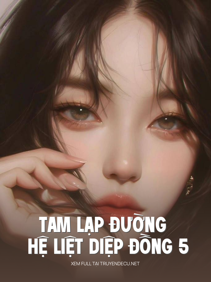 
                            Tam Lạp Đường - Hệ Liệt Diệp Đồng 5