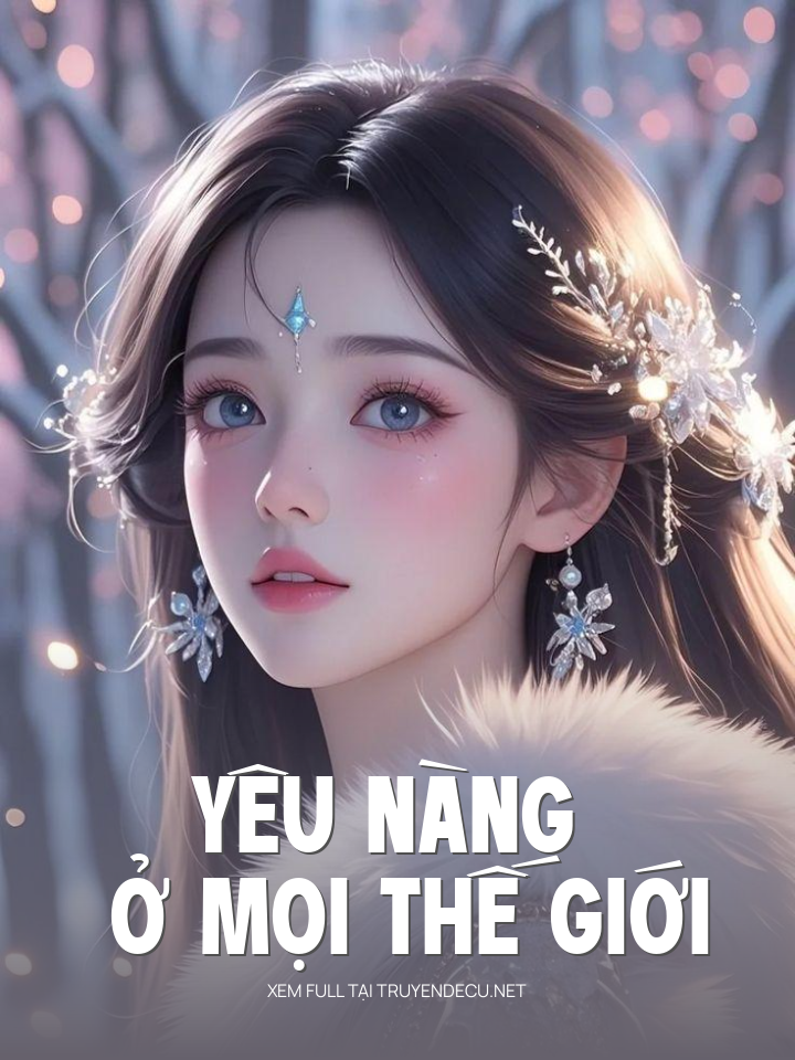 
                            Yêu Nàng Ở Mọi Thế Giới