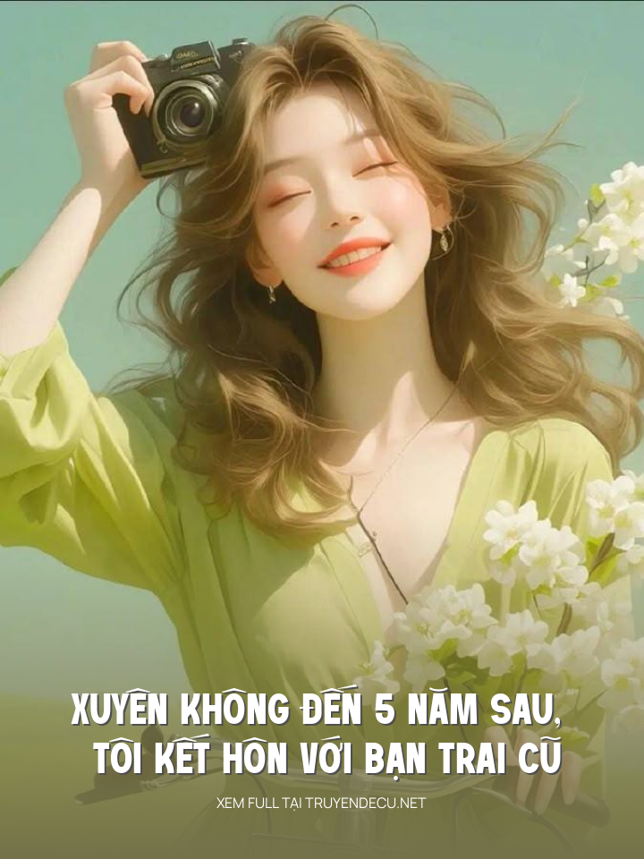 Xuyên Không Đến 5 Năm Sau, Tôi Kết Hôn Với Bạn Trai Cũ