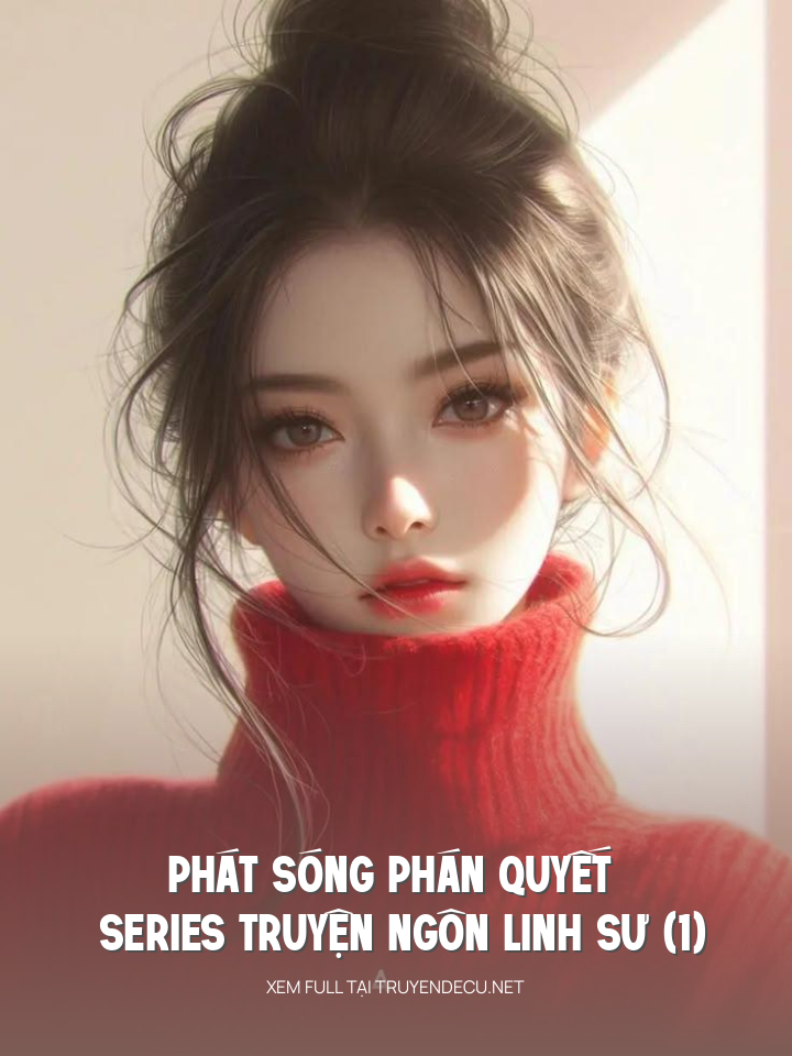 Phát Sóng Phán Quyết - Series Truyện Ngôn Linh Sư (1)