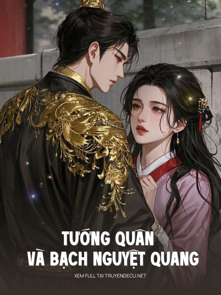 
                            Tướng Quân Và Bạch Nguyệt Quang