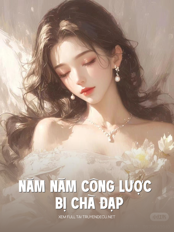 
                            Năm Năm Công Lược Bị Chà Đạp