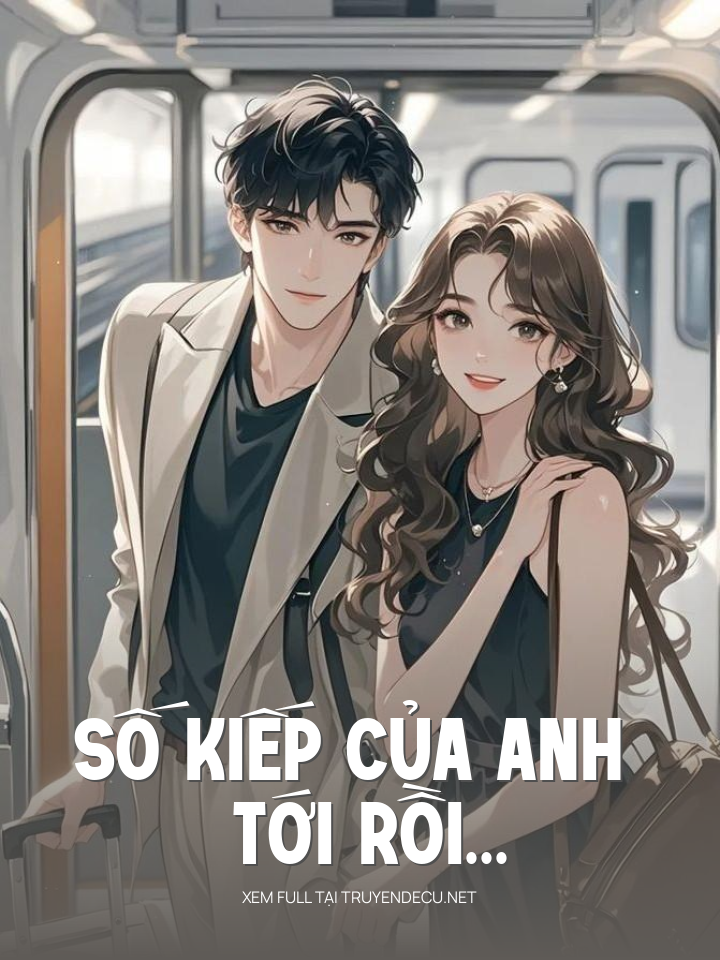 
                            Số Kiếp Của Anh Tới Rồi...