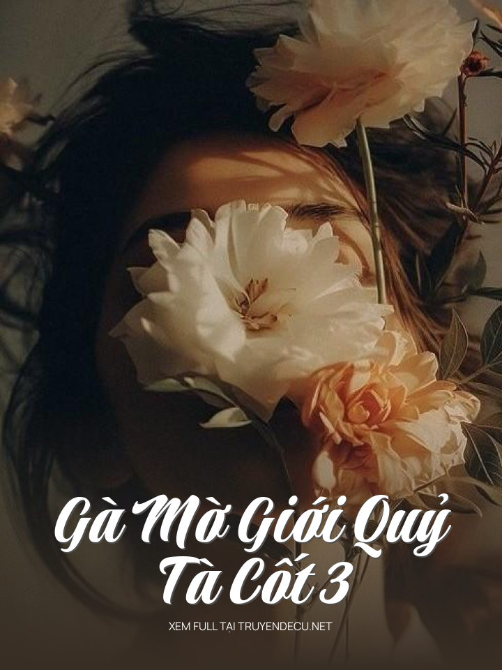 
                            Gà Mờ Giới Quỷ - Tà Cốt 3