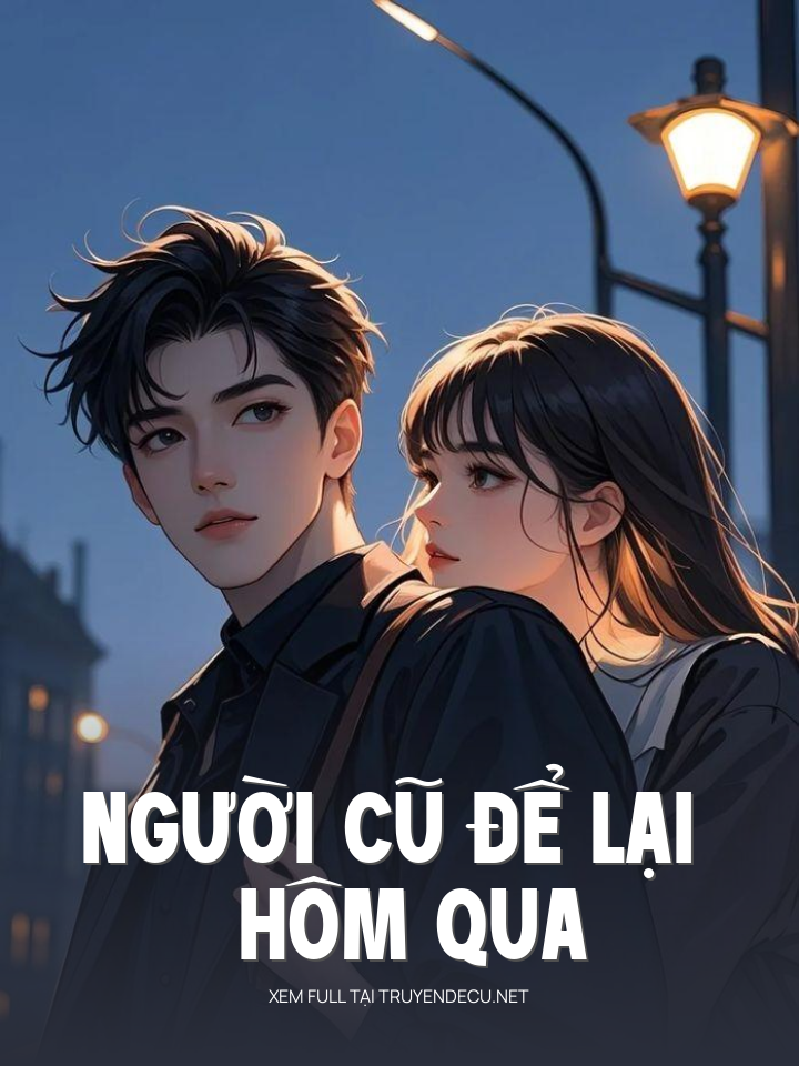 
                            Người Cũ Để Lại Hôm Qua