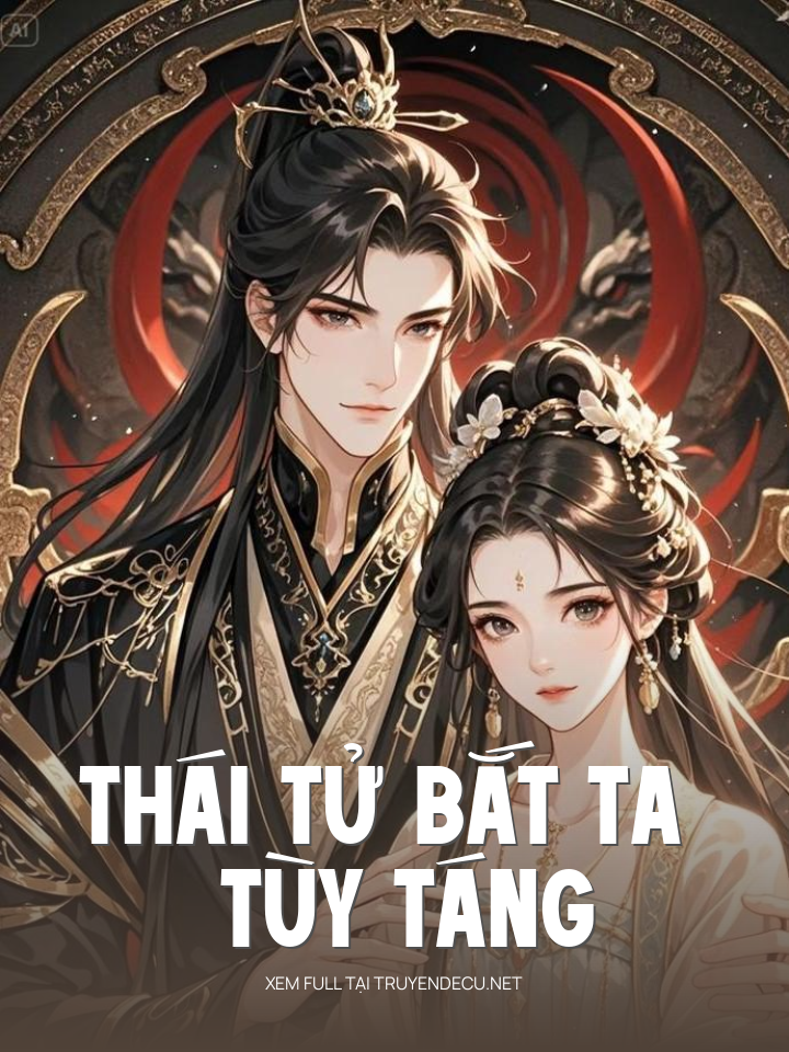 Thái Tử Bắt Ta Tùy Táng