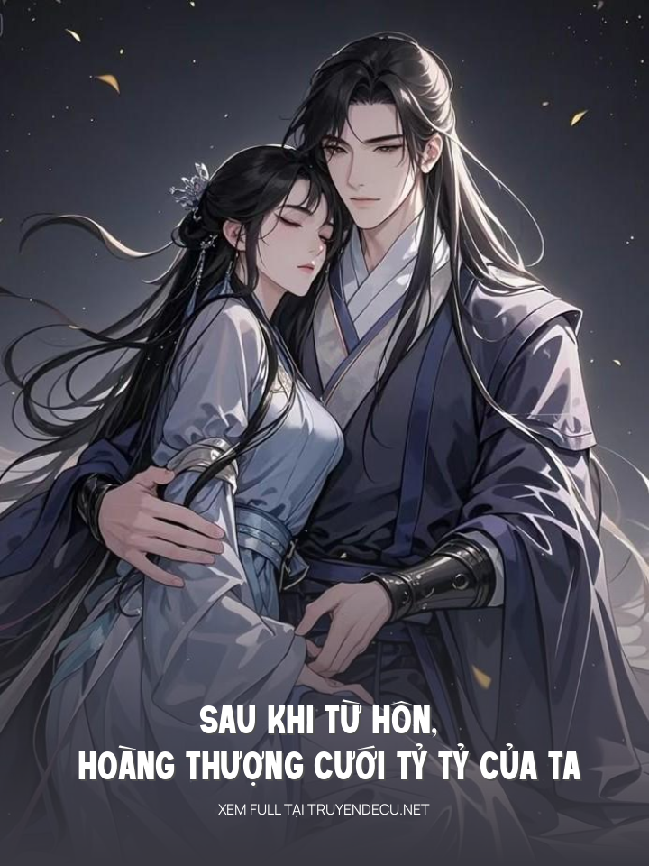 Sau Khi Từ Hôn, Hoàng Thượng Cưới Tỷ Tỷ Của Ta