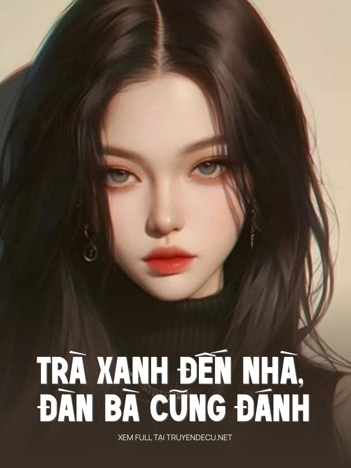 
                            Trà Xanh Đến Nhà, Đàn Bà Cũng Đánh