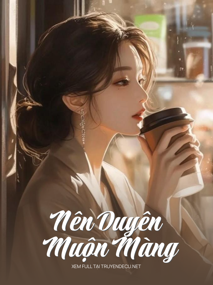 
                            Nên Duyên Muộn Màng