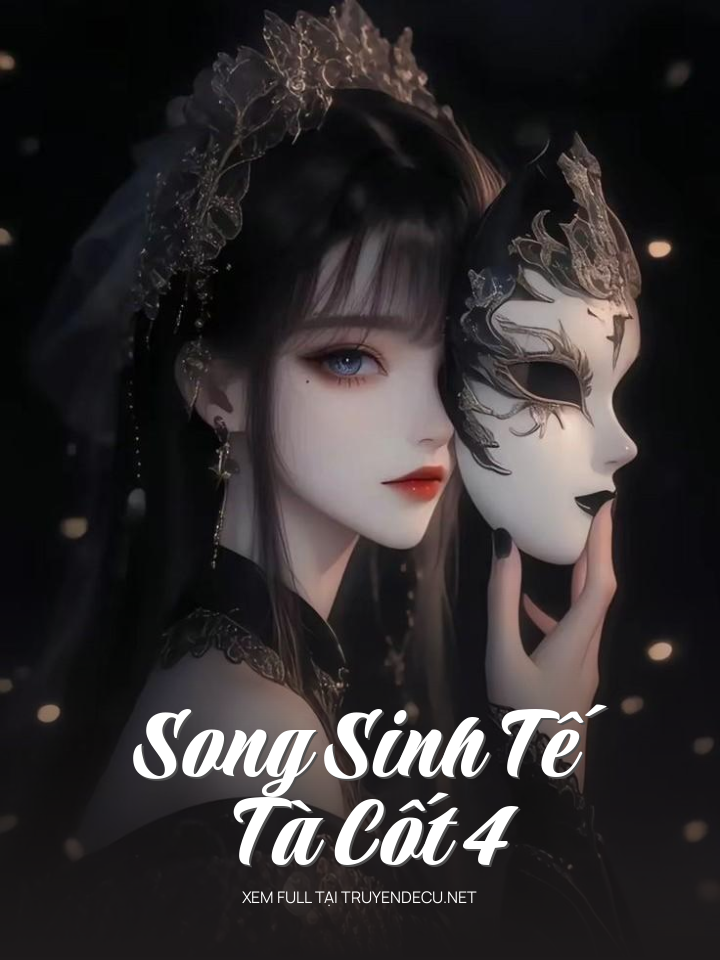 
                            Song Sinh Tế - Tà Cốt 4