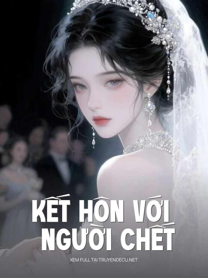 
                            Kết Hôn Với Người Chết