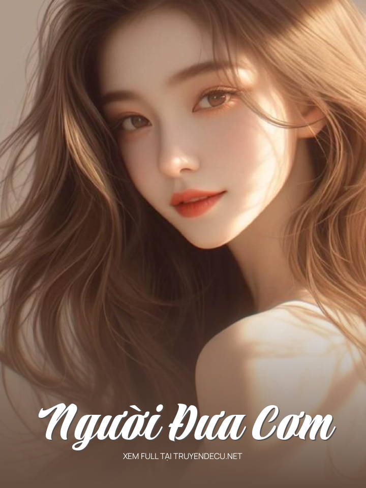 
                            Người Đưa Cơm