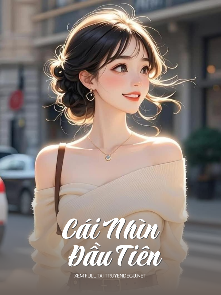 
                            Cái Nhìn Đầu Tiên
