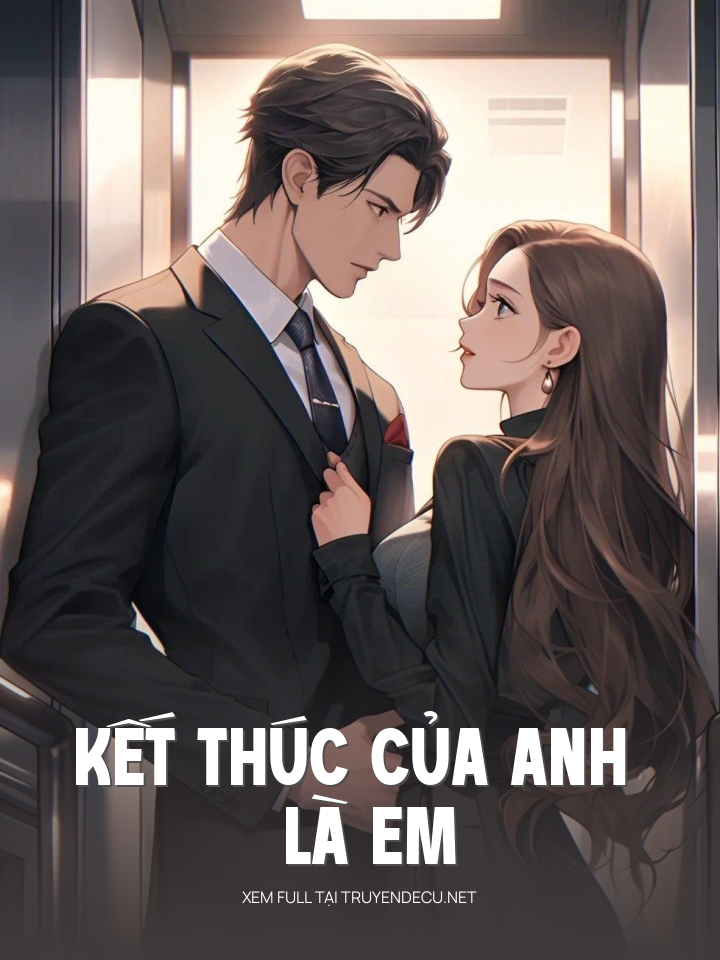 
                            Kết Thúc Của Anh Là Em