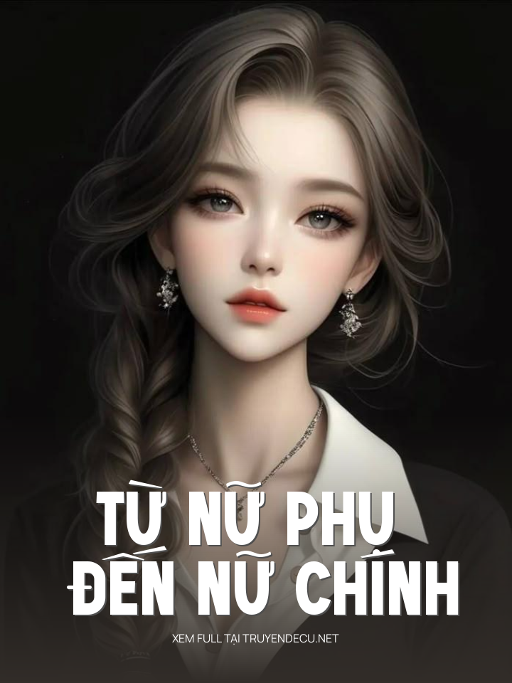Từ Nữ Phụ Đến Nữ Chính