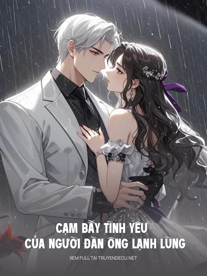 
                            Cạm Bẫy Tình Yêu Của Người Đàn Ông Lạnh Lùng