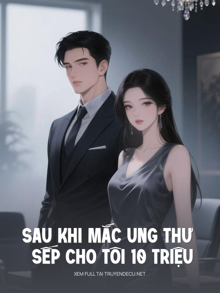 
                            Sau Khi Mắc Ung Thư , Sếp Cho Tôi 10 Triệu