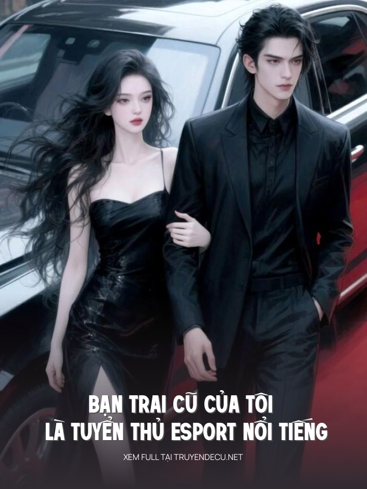 Bạn Trai Cũ Của Tôi Là Tuyển Thủ Esport Nổi Tiếng