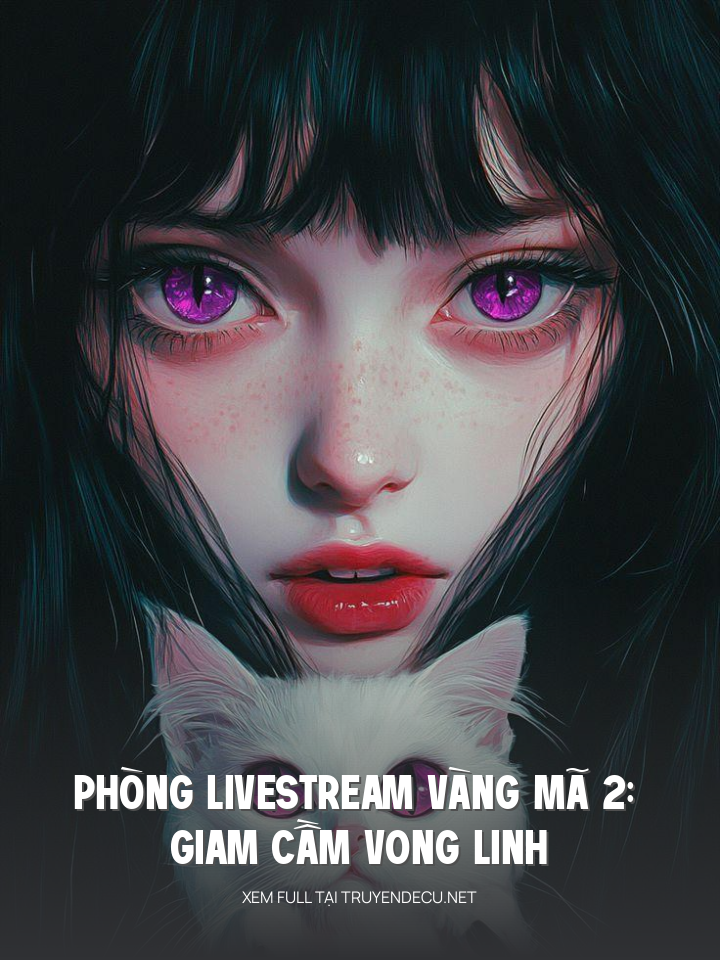 
                            Phòng Livestream Vàng Mã 2: Giam Cầm Vong Linh