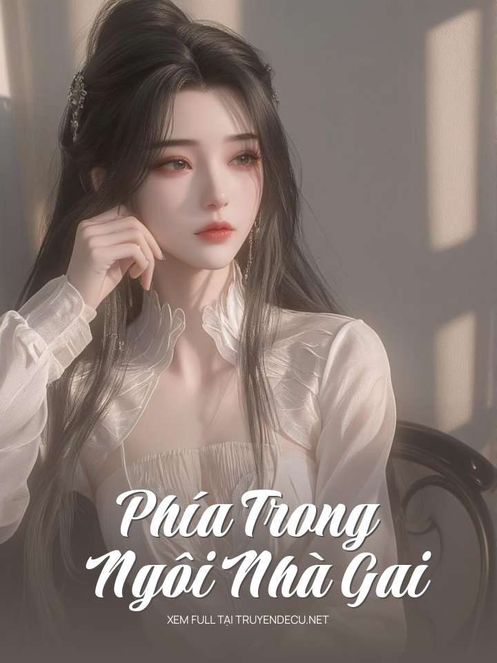 
                            Phía Trong Ngôi Nhà Gai