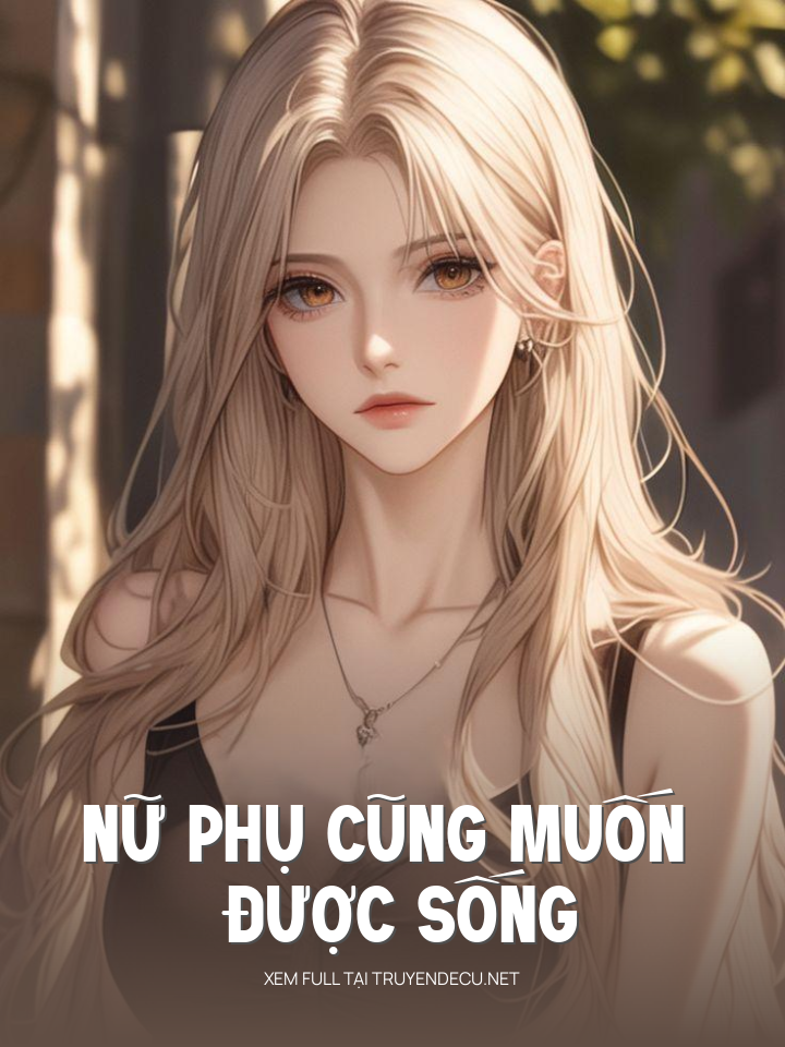 
                            Nữ Phụ Cũng Muốn Được Sống