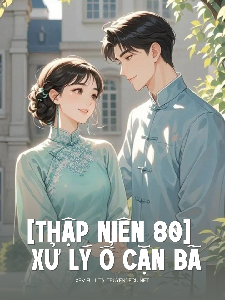 
                            [Thập Niên 80] Xử Lý Ổ Cặn Bã