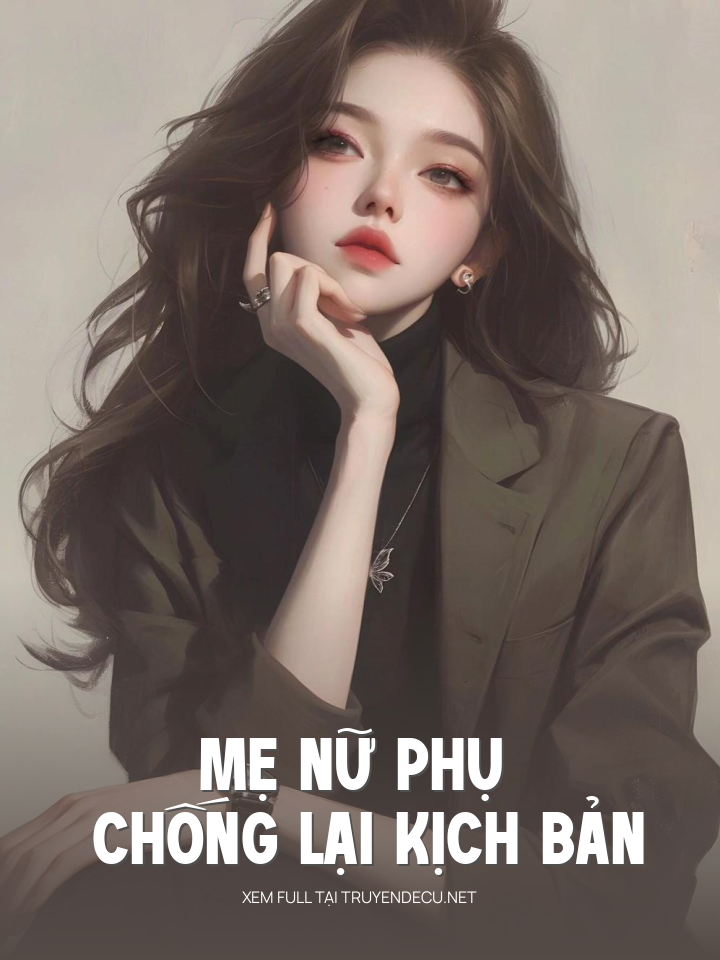 
                            Mẹ Nữ Phụ Chống Lại Kịch Bản