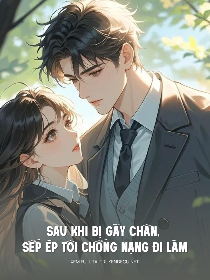 
                            Sau Khi Bị Gãy Chân, Sếp Ép Tôi Chống Nạng Đi Làm