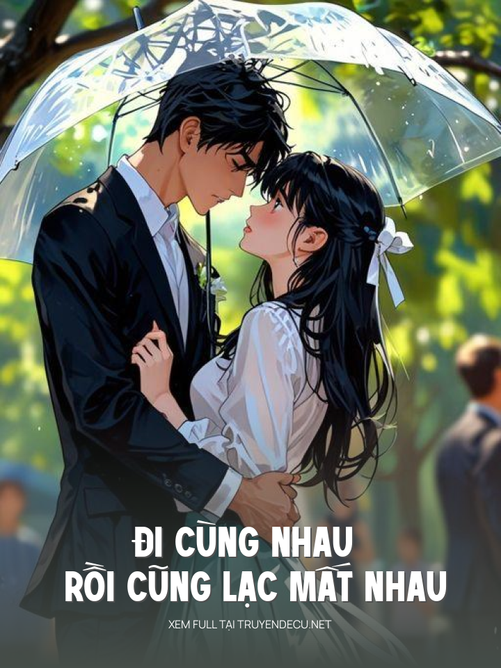 Đi Cùng Nhau Rồi Cũng Lạc Mất Nhau